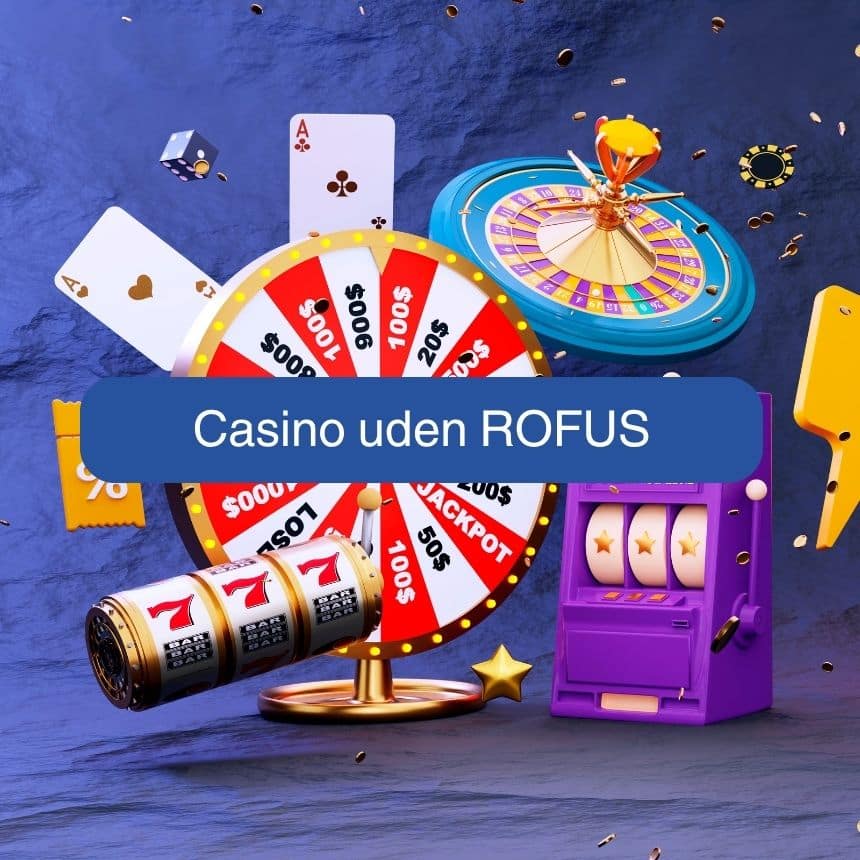 Find de Bedste Casino Uden Rofus med Hurtig Udbetaling